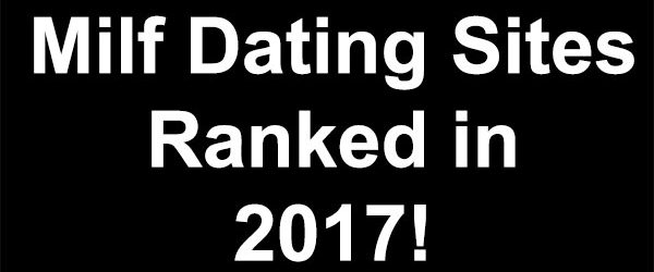 Best and worst milf dating sites of 2017