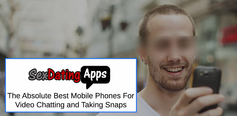 best mobile phones for video chat dating