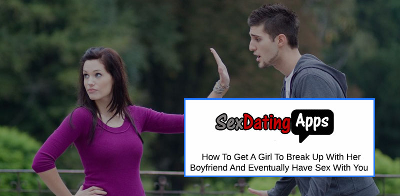 Get A Girl To Breakup With Someone