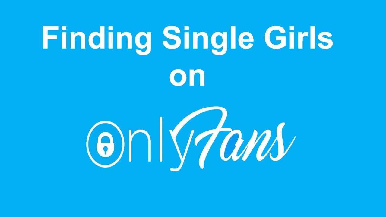 Single Girls On Onlyfans