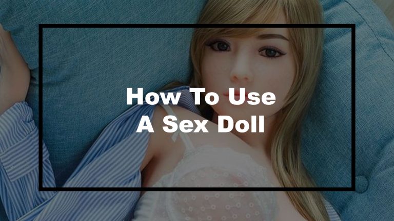 How To Use A Sex Doll