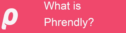 What is Phrendly