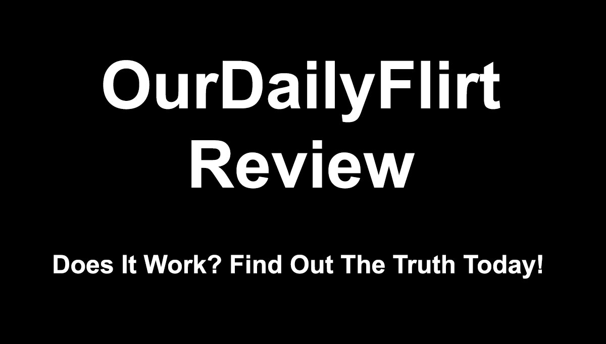 OurDailyFlirt Review