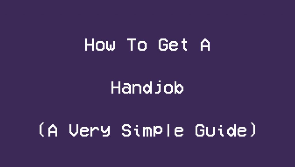 How To Get A Handjob