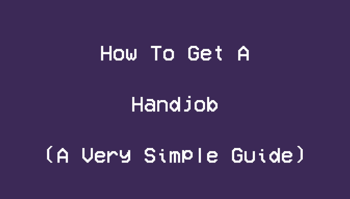 How To Get A Handjob