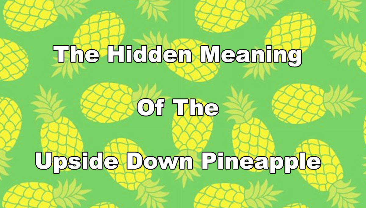 upside down pineapple meaning