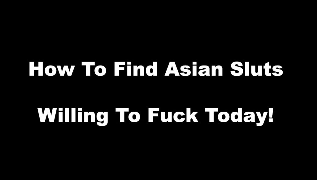 Find Asian Sluts