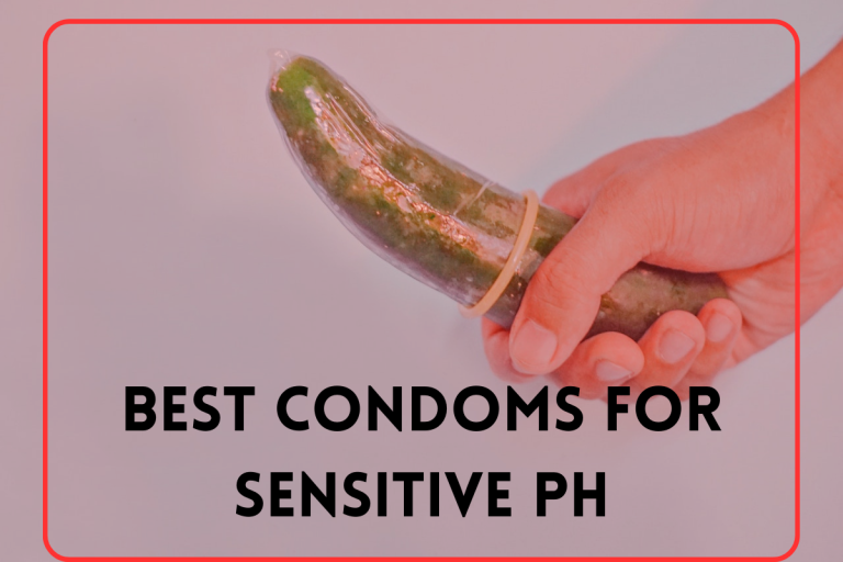 Best Condoms for Sensitive Ph