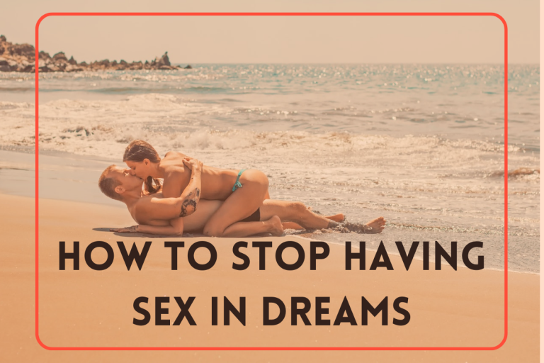 How to Stop Having Sex in Dreams