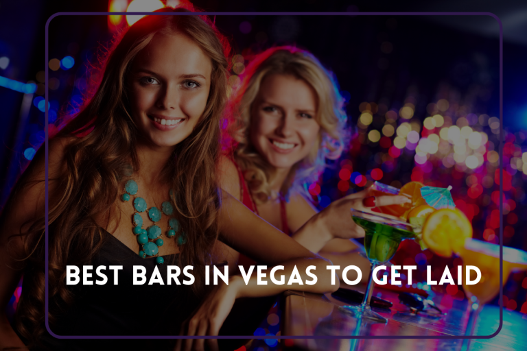 Best Bars in Vegas to Get Laid in 2023
