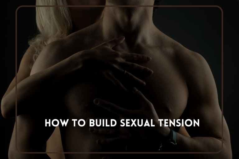 How to Build Sexual Tension