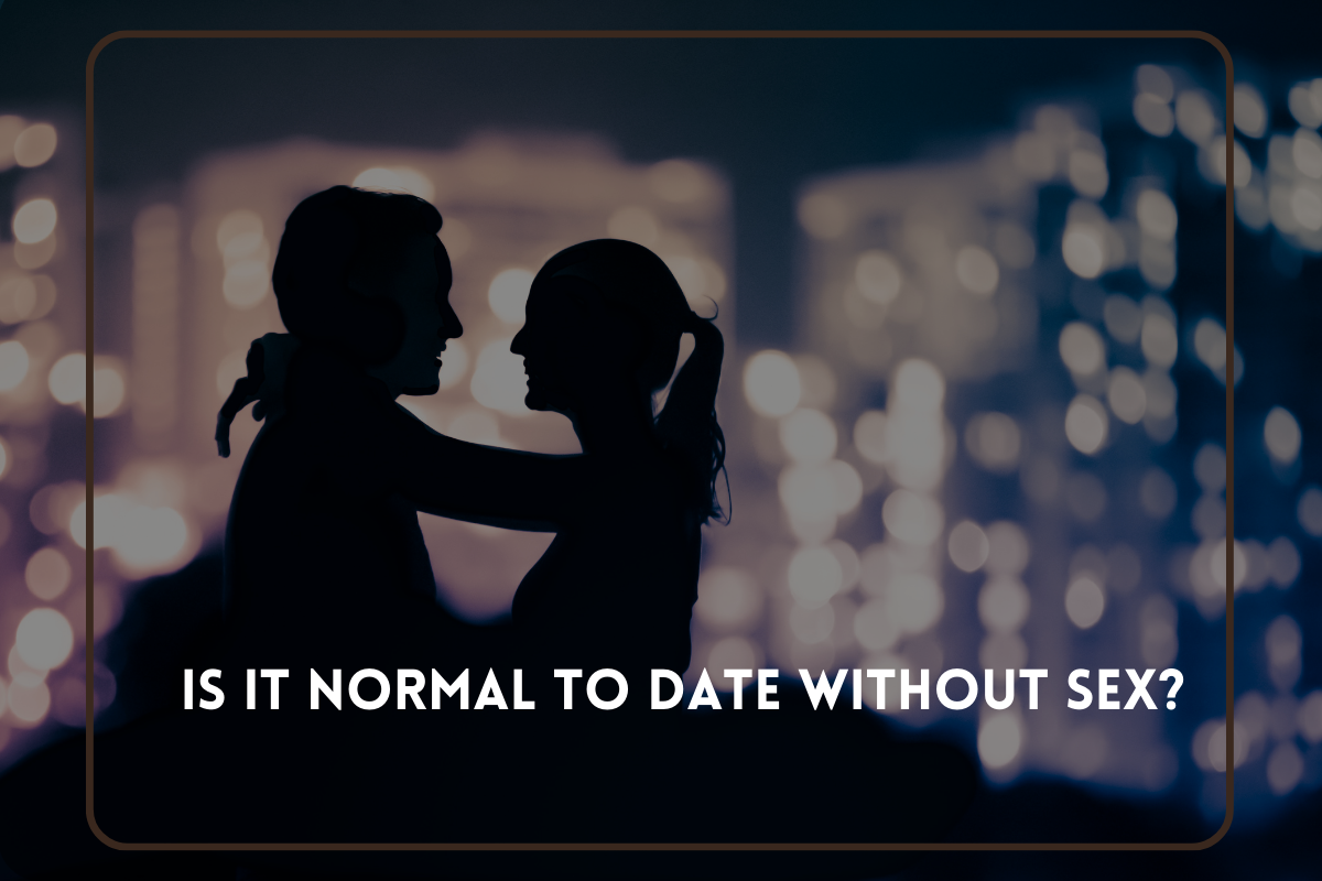 Is it Normal to Date Without Sex?