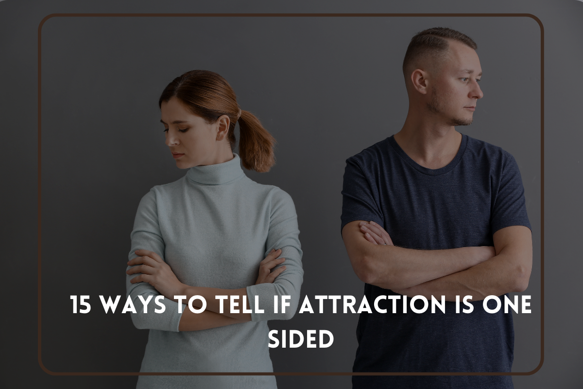 15 Ways to Tell If Attraction Is One Sided